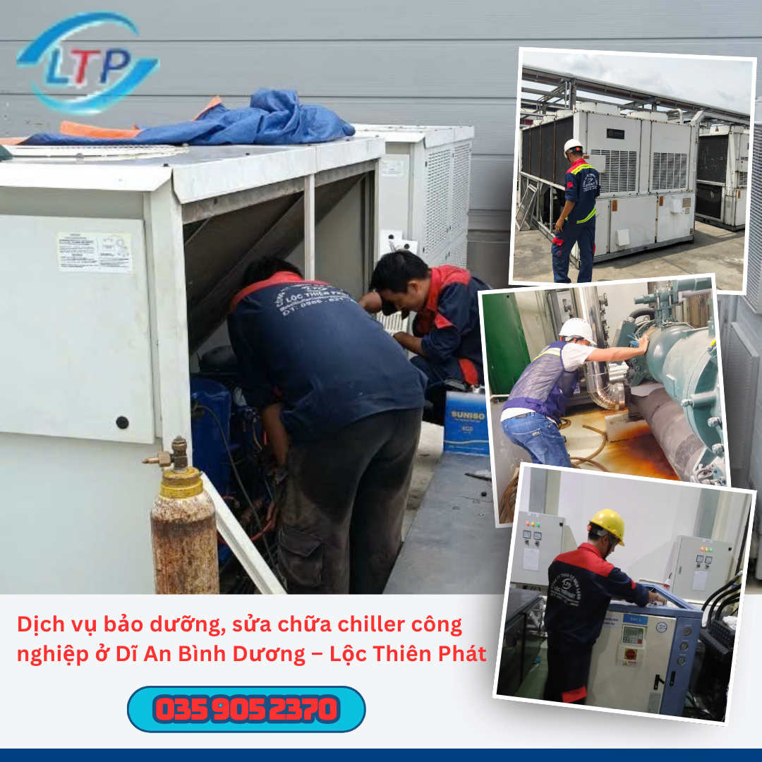 Dịch vụ bảo dưỡng, sửa chữa chiller công nghiệp ở Dĩ An Bình Dương – Lộc Thiên Phát